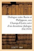 Dialogue Entre Bazin Et Philippeau Aux Champs-Élysées: Suivi d'Un Deuxième Dialogue Entre Bazin Et Pierre