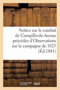 Notice Sur Le Combat de Campillo-De-Arenas Précédée d'Observations Sur La Campagne: de 1823 En Espagne - Sans Auteur