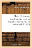 Maux d'Estomac, Constipation, Régime, Hygiène, Traitement. 3e Édition