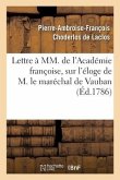 Lettre À MM. de l'Académie Françoise Sur l'Éloge de M. Le Maréchal de Vauban