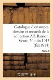 Catalogue d'Estampes, Dessins Et Recueils de la Collection Alf. Barrion. Vente, 20 Juin 1913