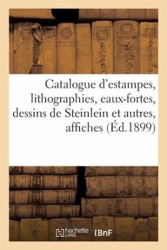 Catalogue d'Estampes Modernes, Lithographies, Eaux-Fortes, Dessins de Steinlein Et Autres - Collectif