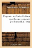 Fragmens Sur Les Institutions Républicaines, Ouvrage Posthume