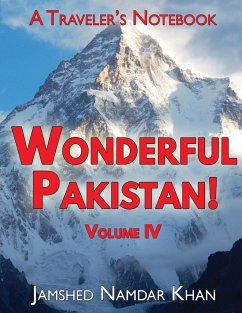 Wonderful Pakistan! A Traveler's Notebook, Volume 4 - Khan, Jamshed Namdar