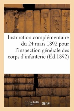 Cover Ministère de la Guerre. Instruction Complémentaire Du 24 Mars 1892: Pour l'Inspection Générale Des Corps d'Infanterie