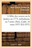L'Allée Des Veuves Ou La Justice En 1773, Mélodrame En 3 Actes Et 6 Tableaux: Paris, Gaîté, 16 Mars 1833