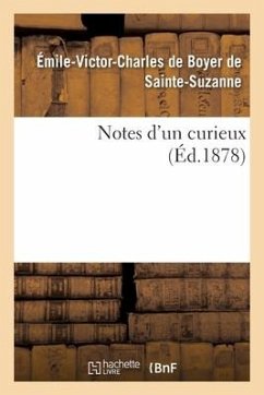 Notes d'Un Curieux - de Boyer de Ste-Suzanne-E