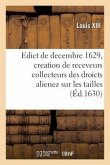 Edict Du Roy de Decembre 1629 Portant Creation En Heredité En Chacune Election de CE Royaume