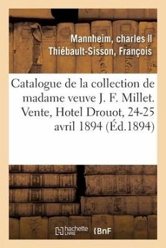 Catalogue de Dessins, Tableaux Et Esquisses Par J. F. Millet, Tableaux, Meubles Et Objets d'Art - Mannheim, Charles; Thiébault-Sisson, François
