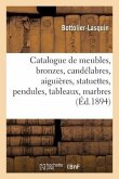 Catalogue de Meubles Et Bronzes Anciens Et de Style, Candélabres, Aiguières, Statuettes Et Pendules