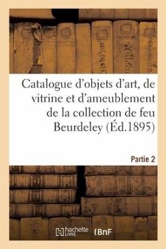 Catalogue d'Objets d'Art, de Vitrine Et d'Ameublement Des Xviie, Xviiie Siècles Et de Style - Mannheim, Charles
