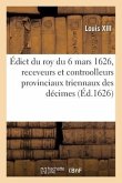 Édict du roy du 6 mars 1626, offices de receveurs et controolleurs généraux provinciaux triennaux