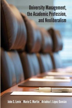 University Management, the Academic Profession, and Neoliberalism - Levin, John S.; Martin, Marie C.; López Damián, Ariadna I.