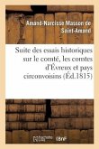 Suite Des Essais Historiques Et Anecdotiques Sur Le Comté, Les Comtes, La Ville d'Évreux