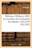 Réformes. Pétition à MM. les membres de la Chambre des députés, 1842-1843