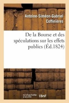 de la Bourse Et Des Spéculations Sur Les Effets Publics - Coffinieres-A-S-G