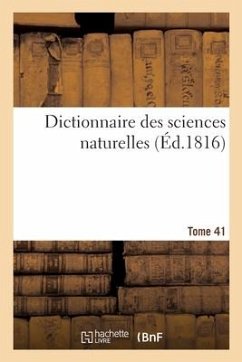 Dictionnaire Des Sciences Naturelles. Tome 41. Pin-PLO - Cuvier, Frédéric