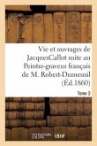 Recherches Sur La Vie Et Les Ouvrages de Jacquescallot. Tome 2
