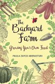 The Backyard Farm: Growing Your Own Food (eBook, ePUB)