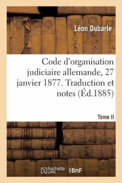 Code d'Organisation Judiciaire Allemande, 27 Janvier 1877 - Dubarle-L