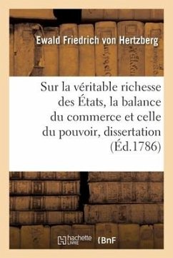 Sur La Véritable Richesse Des États, La Balance Du Commerce Et Celle Du Pouvoir, Dissertation - Hertzberg, Ewald Friedrich Von