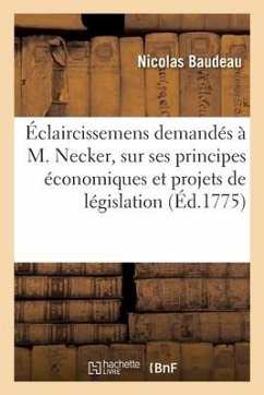 Cover Éclaircissemens Demandés À M. Necker, Sur Ses Principes Économiques Et Ses Projets de Législation