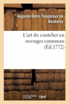 L'Art Du Coutelier En Ouvrages Communs - Fougeroux De Bondaroy, Auguste-Denis