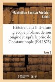 Histoire de la littérature grecque profane, depuis son origine jusqu'à la prise de Tome 6