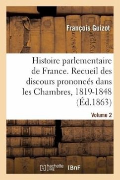 Histoire parlementaire de France Volume 2 - Guizot-F