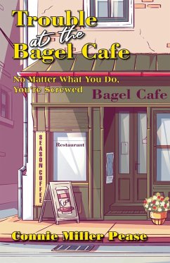 Trouble at the Bagel Cafe - Miller Pease, Connie J