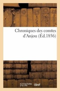 Chroniques Des Comtes d'Anjou - Marchegay, Paul-Alexandre