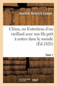 Cléon, Ou Entretiens d'Un Vieillard Avec Son Fils Prêt À Entrer Dans Le Monde. Tome 1 - Campe, Joachim Heinrich