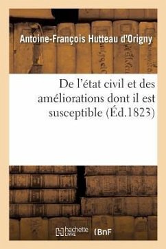 de l'État Civil Et Des Améliorations Dont Il Est Susceptible - Hutteau d'Origny, Antoine-François