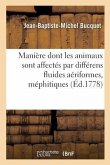 Mémoire Sur La Manière Dont Les Animaux Sont Affectés Par Différens Fluides Aériformes, Méphitiques