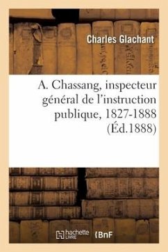 A. Chassang, Inspecteur Général de l'Instruction Publique, 1827-1888 - Glachant, Charles