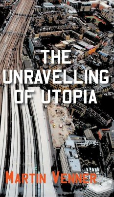 The Unravelling of Utopia - Venner, Martin