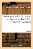 Mémoires Du Duc de Luynes Sur La Cour de Louis XV, 1735-1758. Tome 3