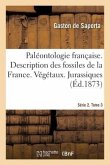 Paléontologie Française Ou Description Des Fossiles de la France. Série 2. Végétaux