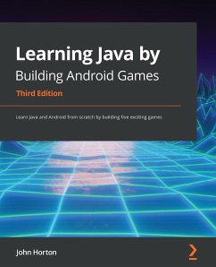 Learning Java by Building Android Games - Third Edition - Horton, John