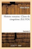 Histoire Romaine. Classe de Cinquième. Fascicule 2