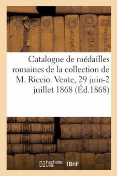 Catalogue de Médailles Romaines En Or, Argent Et Bronze - Rollin, Camille