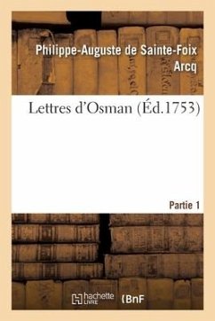 Lettres d'Osman. Partie 1 - Arcq, Philippe-Auguste De-Foix