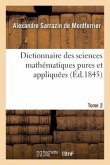 Dictionnaire Des Sciences Mathématiques Pures Et Appliquées. Tome 2