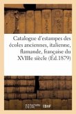 Catalogue d'Estampes Des Écoles Anciennes, Italienne, Flamande, Française, École Anglaise