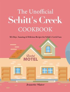 The Unofficial Schitt's Creek Cookbook - Slater, Jeanette