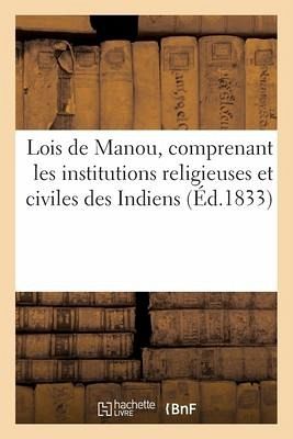 Lois de Manou, Comprenant Les Institutions Religieuses Et Civiles Des Indiens Lois de Manou, Comprenant Les Institutions Religieuses Et Civiles Des Indiens