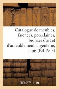 Catalogue de Meubles Anciens Et Modernes, Faïences, Porcelaines, Bronzes d'Art - Paulme, Marius