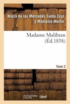 Madame Malibran. Tome 2 - Merlin, María de Las Mercedes Santa Cruz Y Montalvo