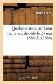Quelques Mots Sur Léon Téchener, Décédé Le 23 Mai 1888