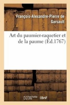 Art Du Paumier-Raquetier Et de la Paume - de Garsault, François-Alexandre Pierre